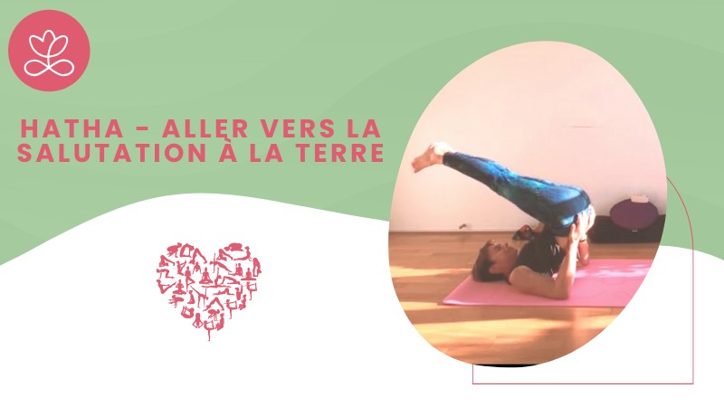 Jour 16. Hatha - Aller vers la salutation à la terre avec Sylvie Berardi